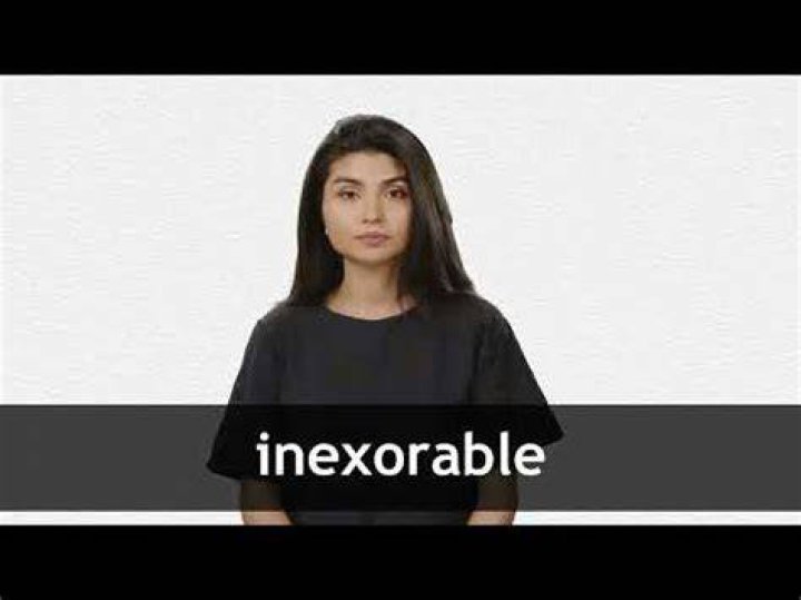 How do you use the word inexorable?