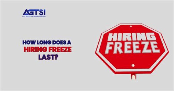 How long can a hiring freeze last?