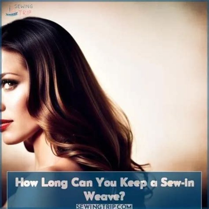 How long can you keep a sew in weave?