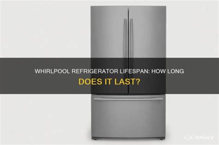 How long does a Whirlpool refrigerator last?