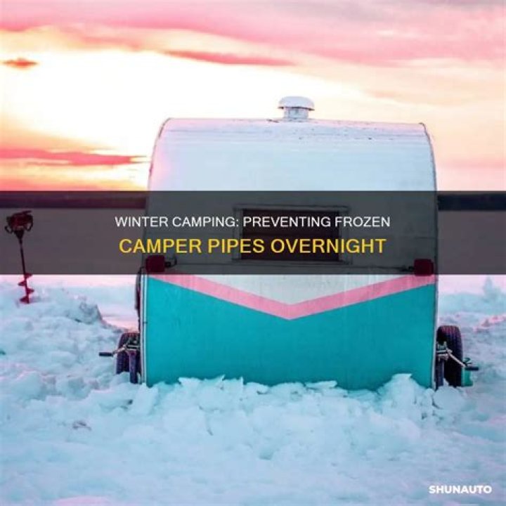 How long does it take for camper pipes to freeze?