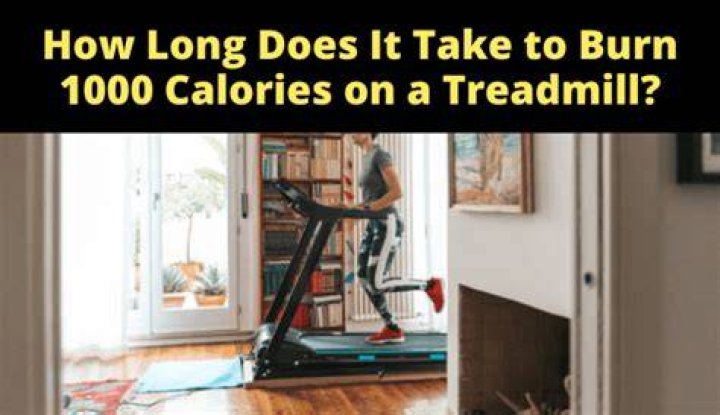 How long does it take to burn 1000 calories on a treadmill?