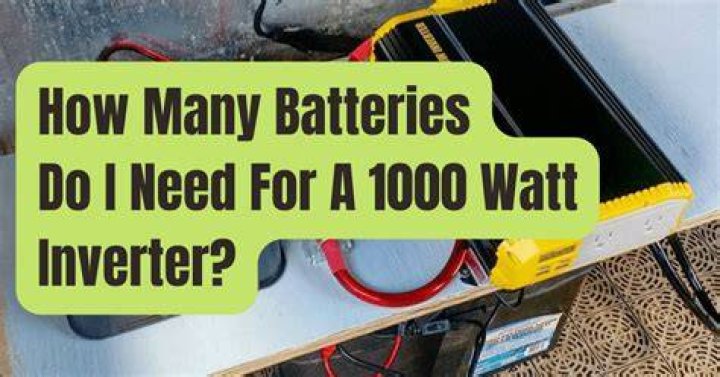 How many batteries do I need for a 1000 watt inverter?