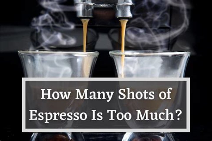 How many shots of espresso is too much?