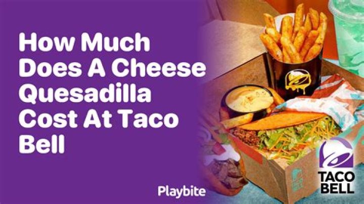 How much does a Taco Bell quesadilla cost?