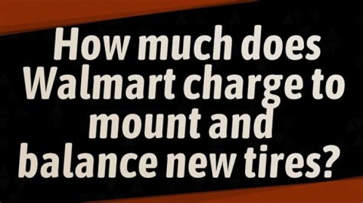 How much does Walmart charge to mount and balance a tire?