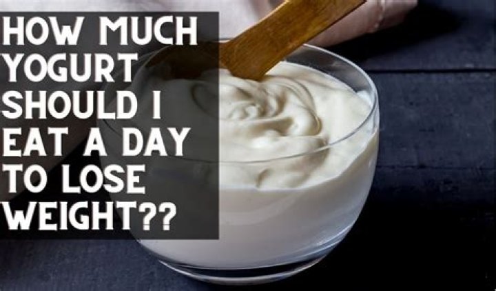 How much yogurt should I eat a day to lose weight?