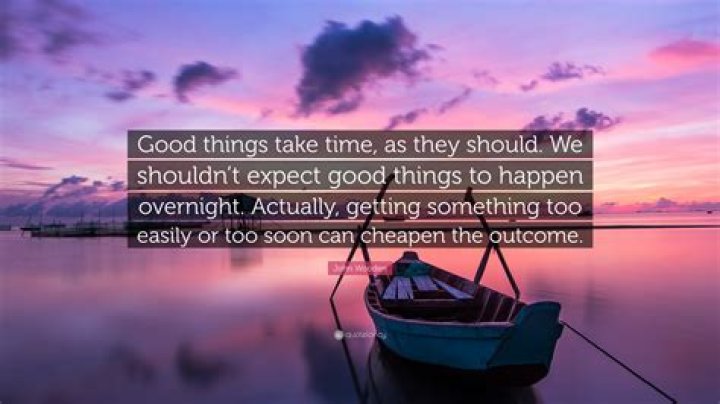 Inspirational Quote: Good Things Take Time – Inspirational Quotes Gazette