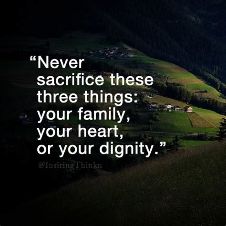 Inspirational Quote: Never sacrifice three things: your family, your heart, or your dignity – Inspirational Quotes Gazette