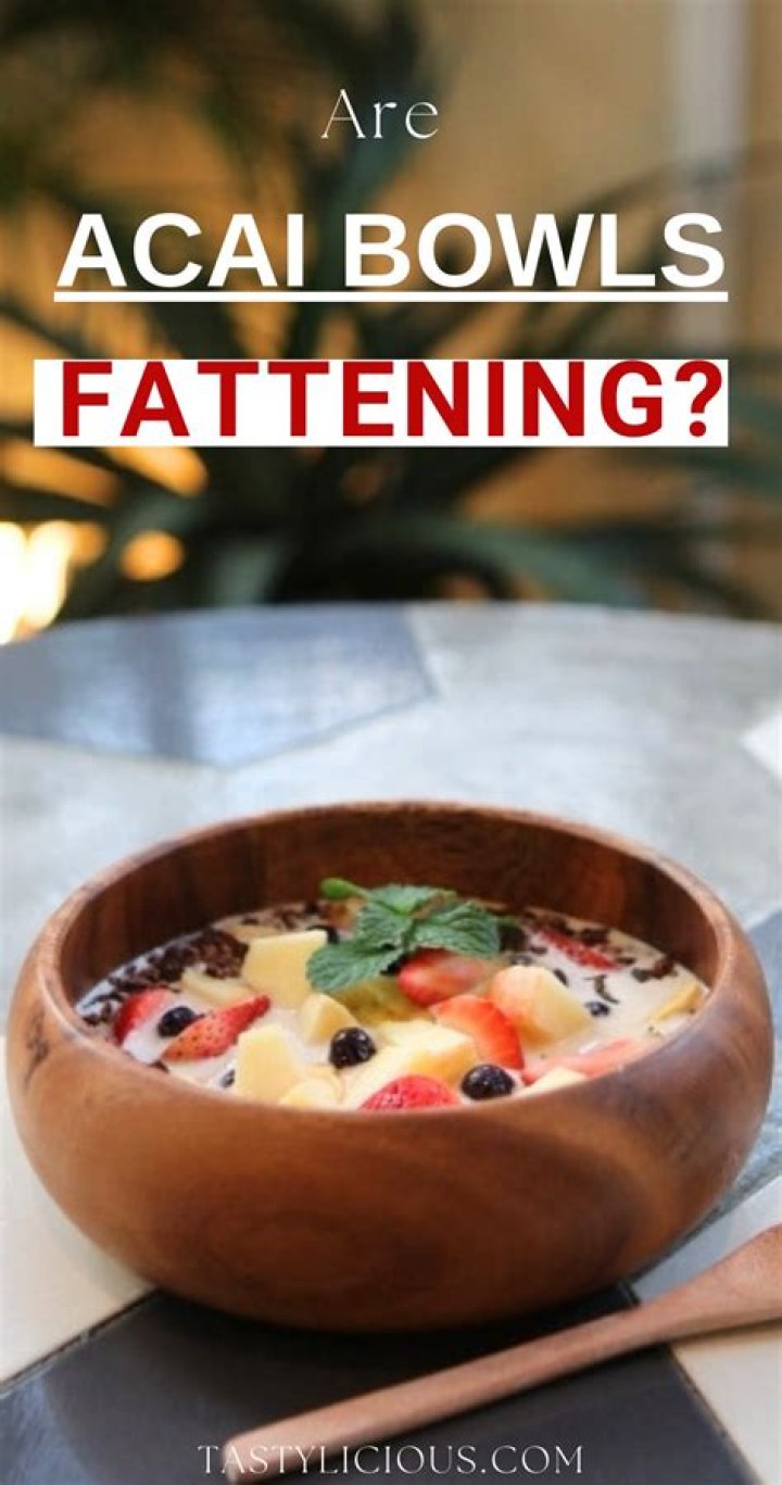 Is acai fattening?