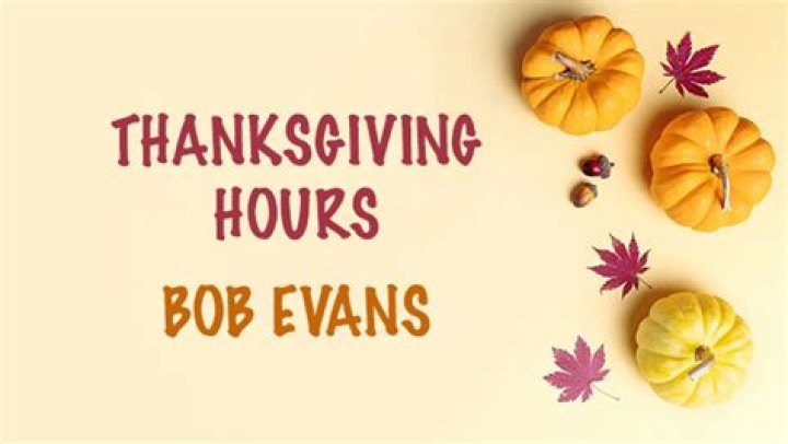 Is Bob Evans open on Thanksgiving?