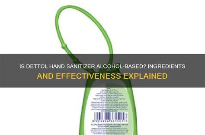 Is Dettol Hand Sanitizer alcohol based?