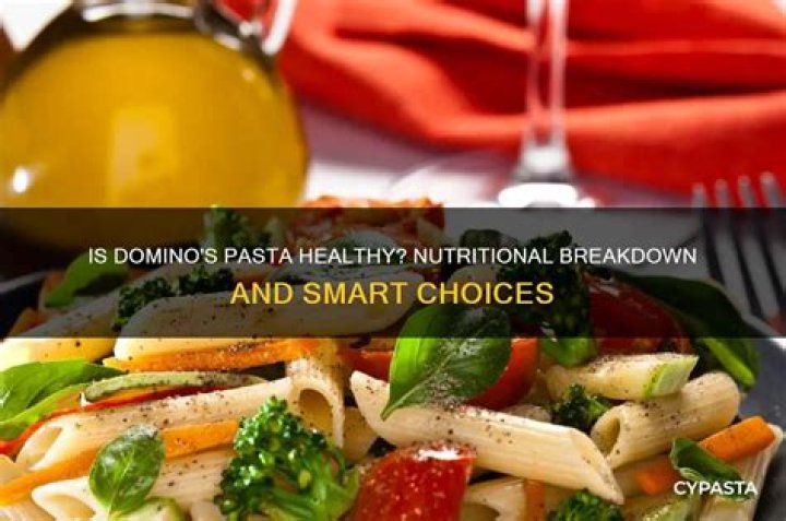 Is Dominos pasta healthy?