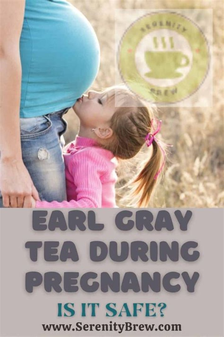 Is Earl GREY tea OK in pregnancy?