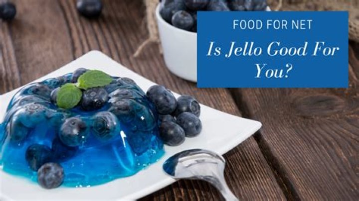 Is eating jello good for you?