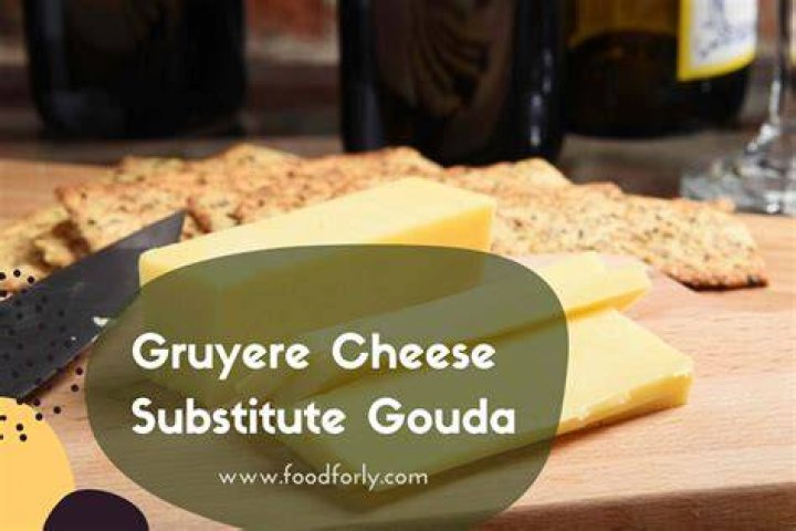 Is Gouda a good substitute for Gruyere?