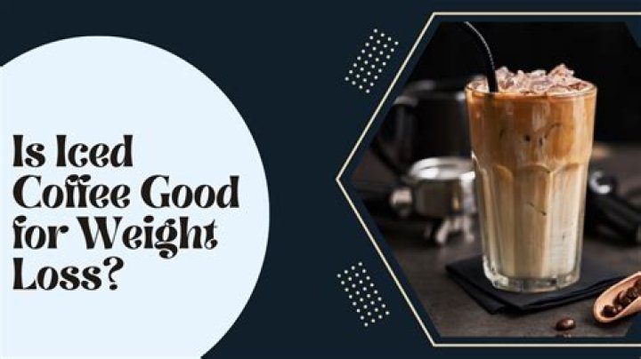 Is iced coffee good for weight loss?