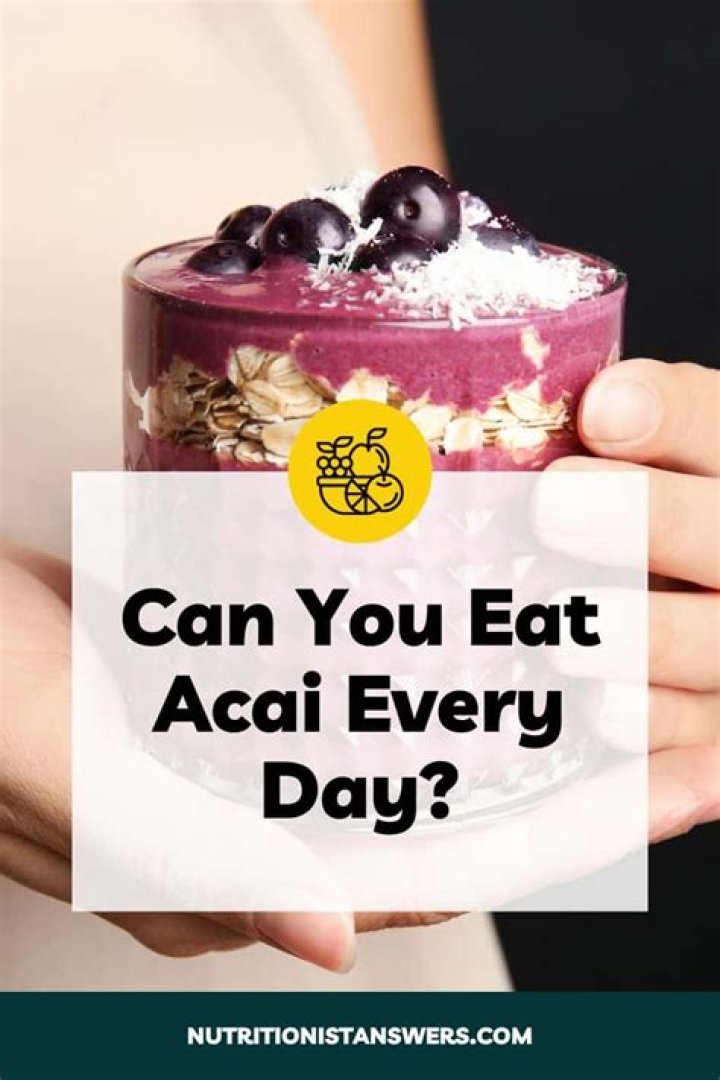 Is it bad to eat acai bowls everyday?