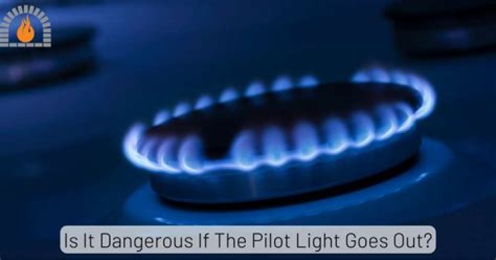 Is it dangerous if fireplace pilot light goes out?