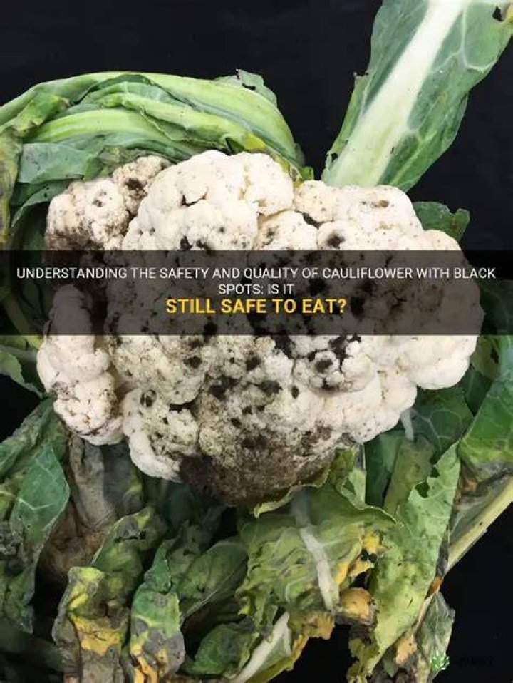Is it OK to eat cauliflower with black spots?