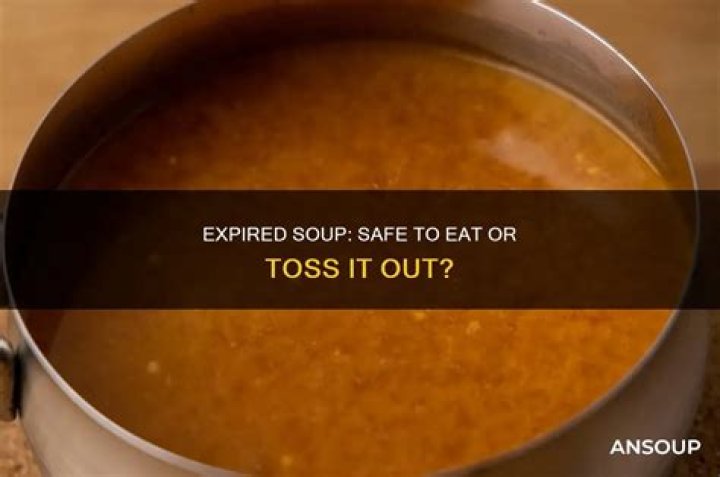 Is it OK to eat expired soup?