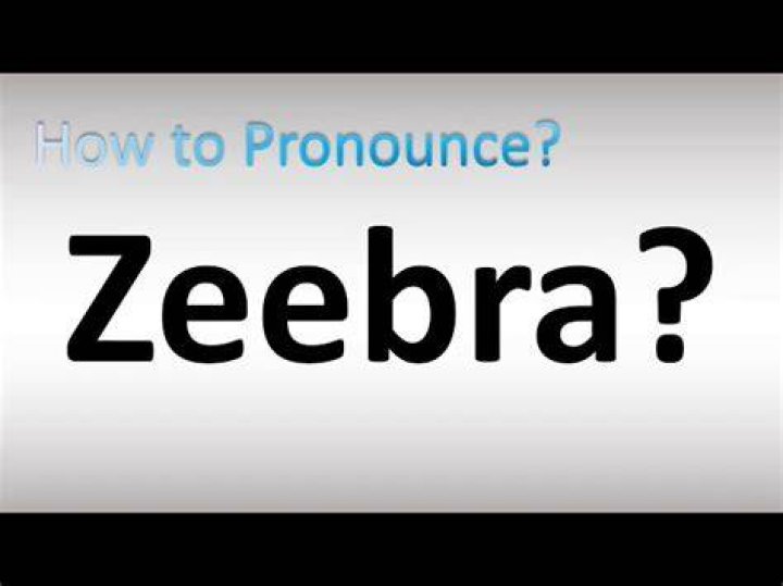 Is it pronounced zeebra or zebra?