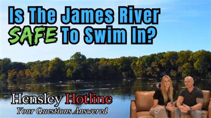Is it safe to swim in the James River?
