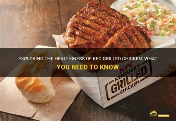 Is KFC grilled chicken healthy?