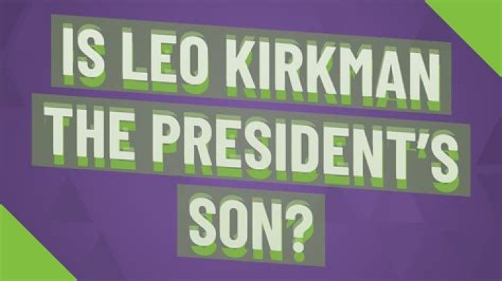 Is Leo president Kirkman’s son?