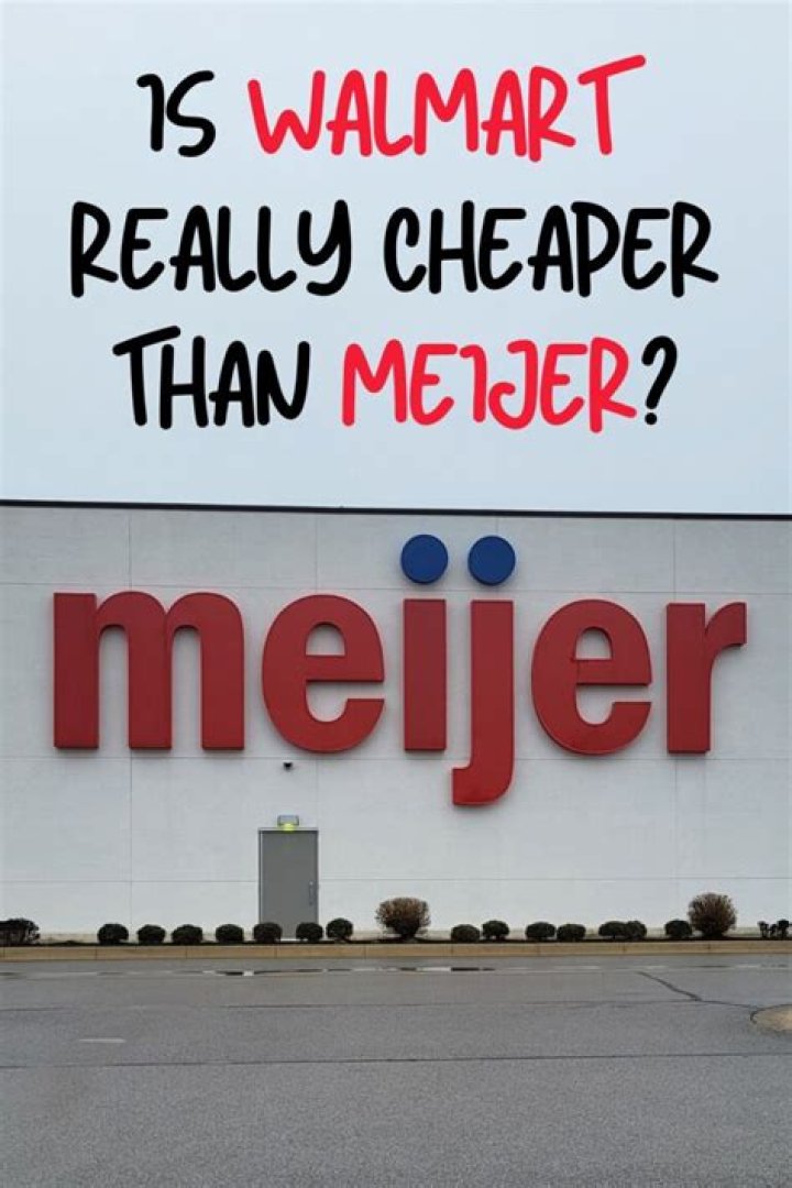 Is Meijer cheaper than Walmart?