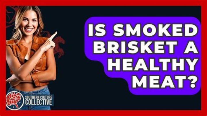 Is smoked brisket healthy?
