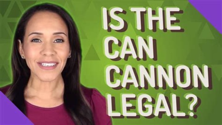 Is the can Cannon legal?