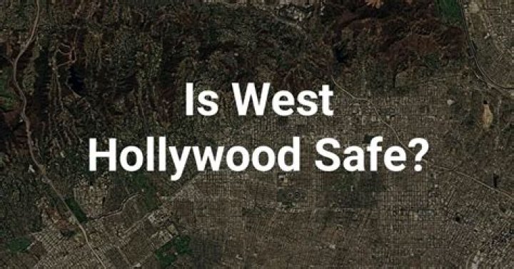 Is West Hollywood safe to live?