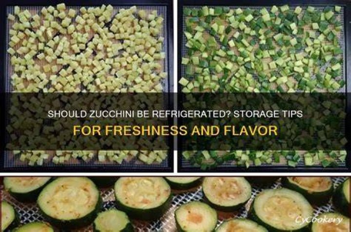 Should Zucchini be refrigerated?