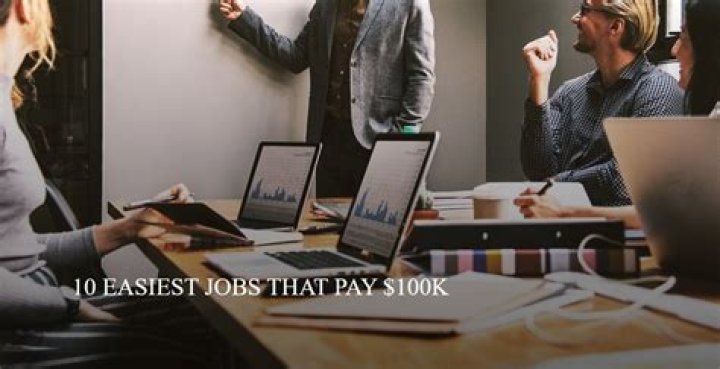 What are the easiest jobs that pay over 100K?