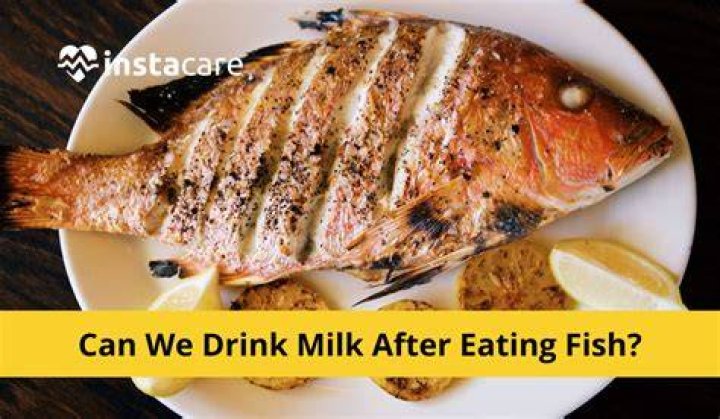 What are the side effects of drinking milk after eating fish?
