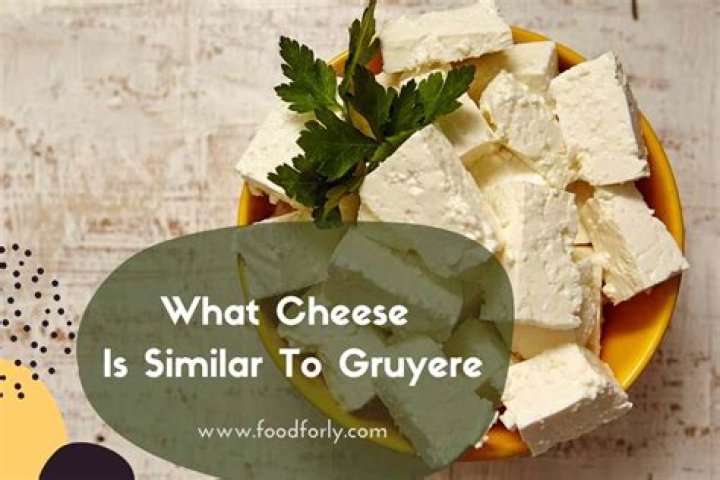 What cheese is similar to Gruyere?