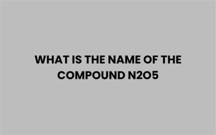 What compound is N2O5?
