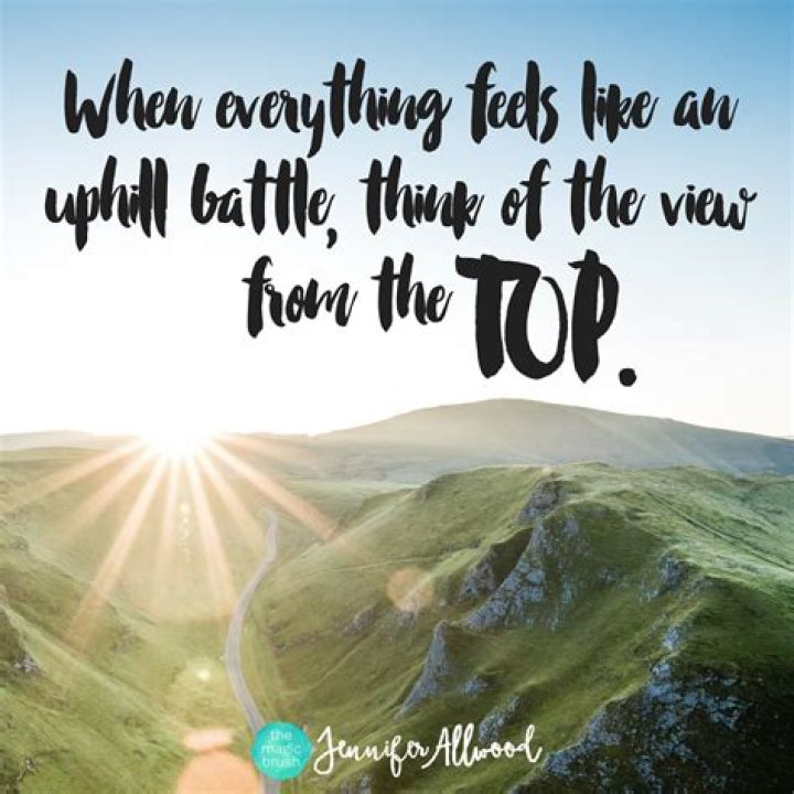 What do they say about uphill battles?