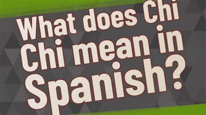What does Chichi mean in Spanish slang?