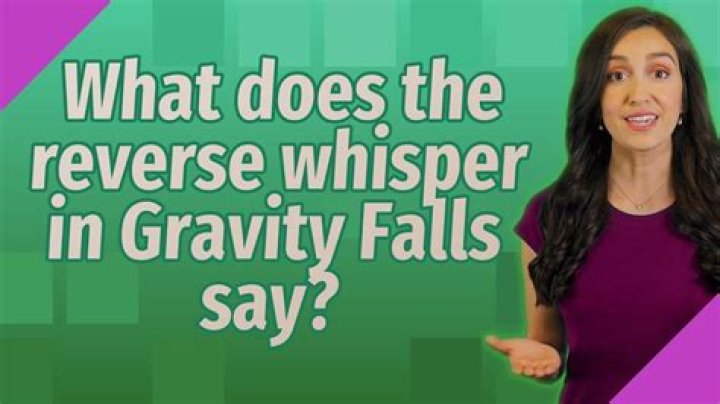 What does the whisper in Gravity Falls say?