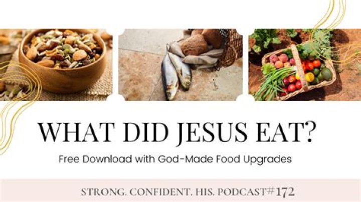 What foods did Jesus eat?