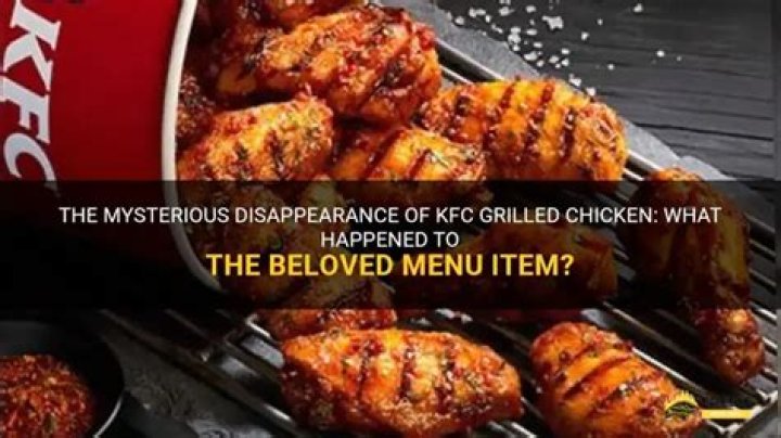 What happened to grilled chicken at KFC?