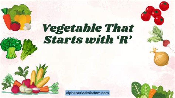 What is a vegetable that starts with R?