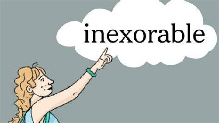 What is an inexorable person?