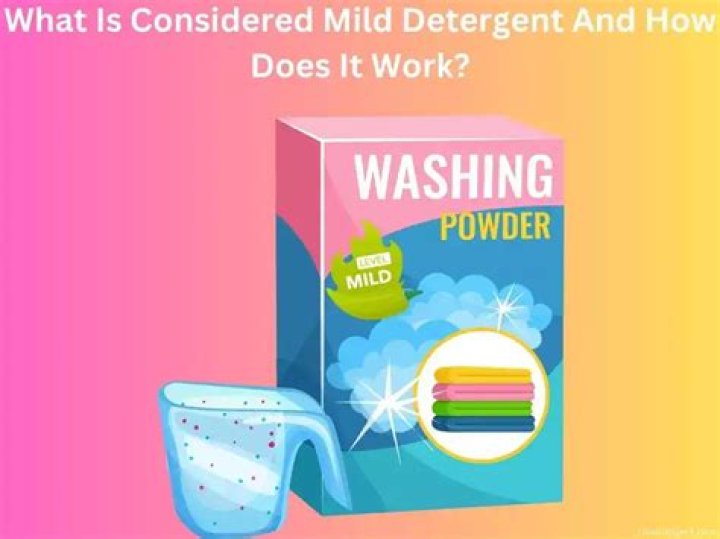 What is considered a mild detergent?