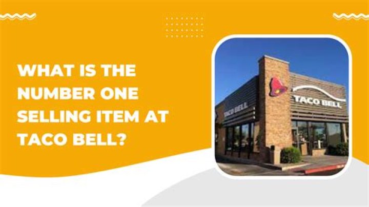 What is Taco Bell’s number one selling item?