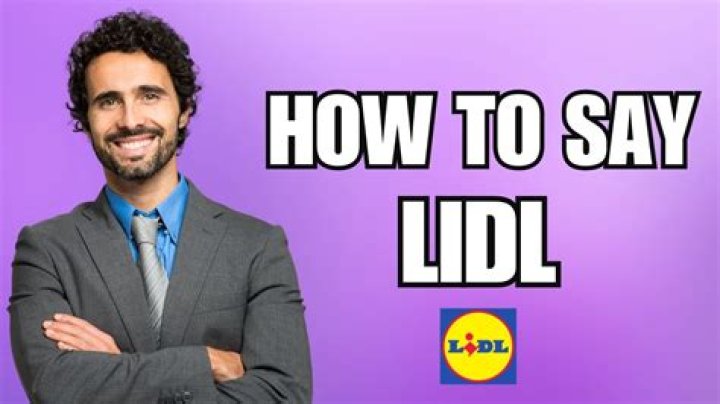 What is the correct way to pronounce Lidl?