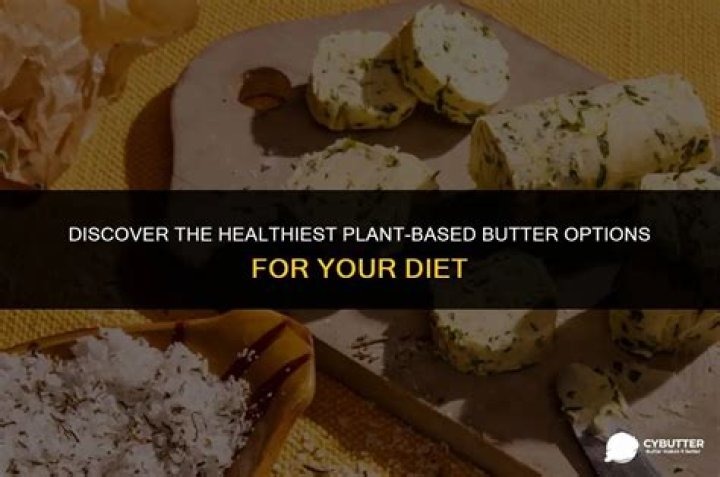 What is the healthiest plant-based butter?