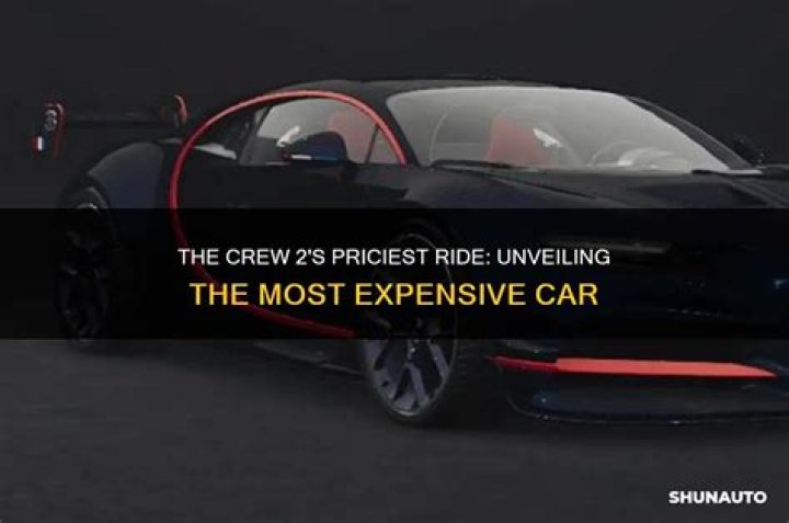 What is the most expensive car in Crew 2?
